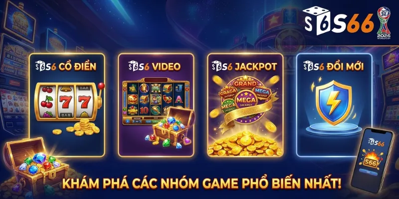 Các Nhóm Game Nổ Hũ Phổ Biến Tại S66