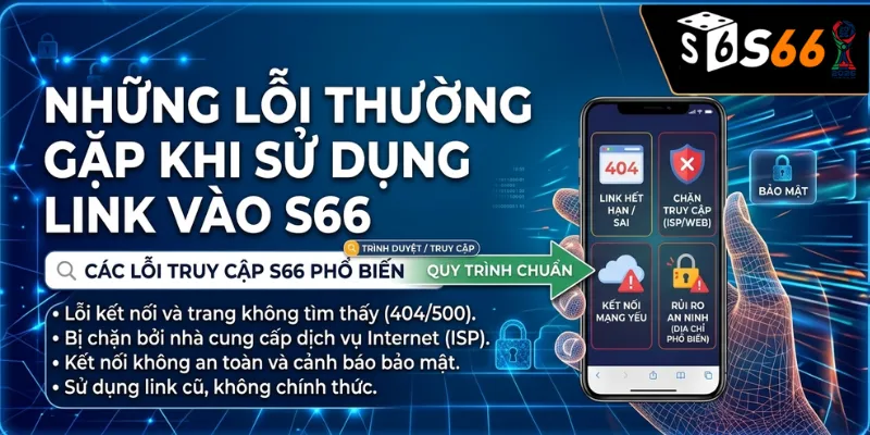 Những Lỗi Thường Gặp Khi Sử Dụng Link Vào S66