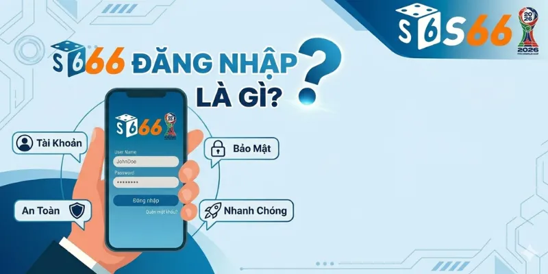 S66 Đăng Nhập Là Gì?