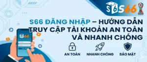 S66 Đăng Nhập – Hướng Dẫn Truy Cập Tài Khoản An Toàn Và Nhanh Chóng