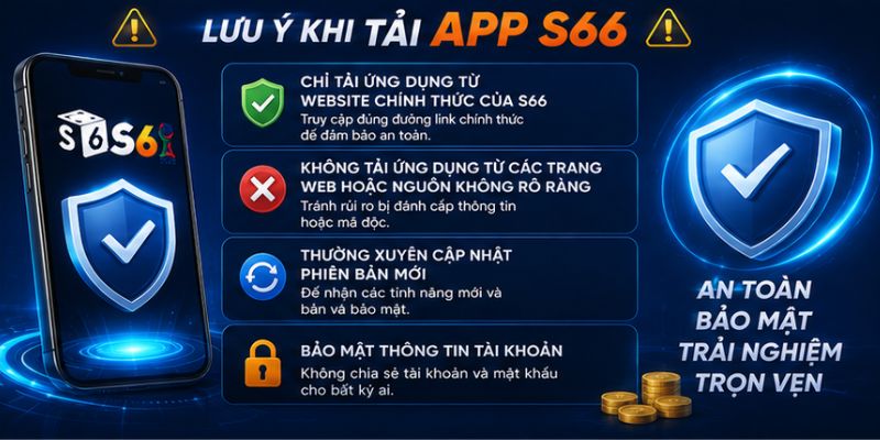 Lưu Ý Khi Tải App S66