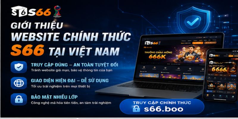 Giới Thiệu Website Chính Thức S66 Tại Việt Nam